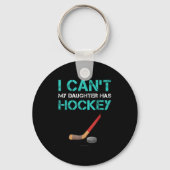 I Can't My Daughter Has Hockey . Funny Hockey Shir Sleutelhanger (Voorkant)