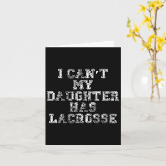 I Can't My Daughter Has Lacrosse Lax Mom Dad  Kaart (Gele Bloem)