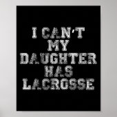 I Can't My Daughter Has Lacrosse Lax Mom Dad  Poster (Voorkant)