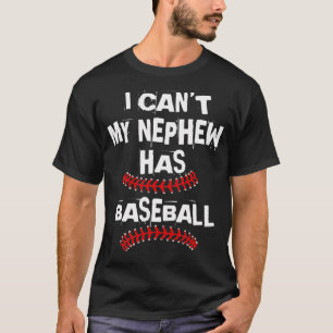 I Can't My Nephew Has Baseball Baseball Aunt color T-shirt