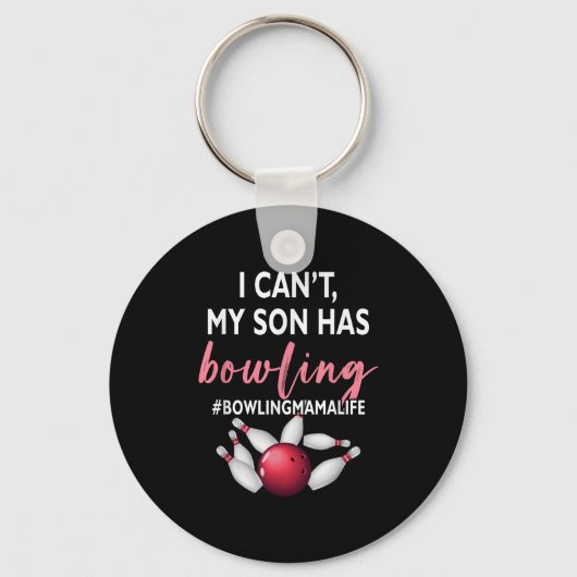 I Can't My Son Has Bowling Mama-life Mom Of A Bowl Sleutelhanger (Voorkant)