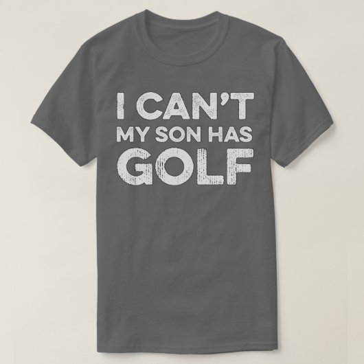 I Cant My Son Has Golf Golf Gift Golf T-shirt (Design voorkant)