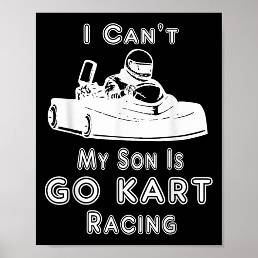 I Can't My Son Is Go Kart Racing Poster (Voorkant)