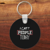 I Can't People Today Funny Distressed Gift Tee Sleutelhanger (Voorkant)