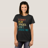 I Can't Play Spades. Don't Judge Me Apparel  T-shirt (Voorkant volledig)