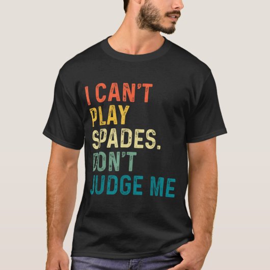 I Can't Play Spades. Don't Judge Me Apparel  T-shirt (Voorkant)