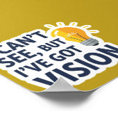 I Can't See, But I've Got Vision Poster (Hoek)