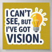 I Can't See, But I've Got Vision Poster (Voorkant)