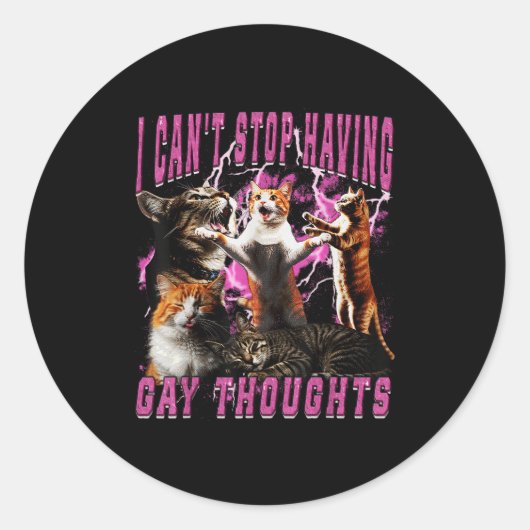 I Can't Stop Having Gay Thoughts Funny Cat Meme Bo Ronde Sticker (Voorkant)