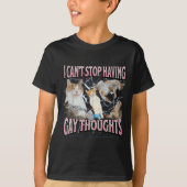 I Can't Stop Having Gay Thoughts Funny Cat Meme Bo T-shirt (Voorkant)