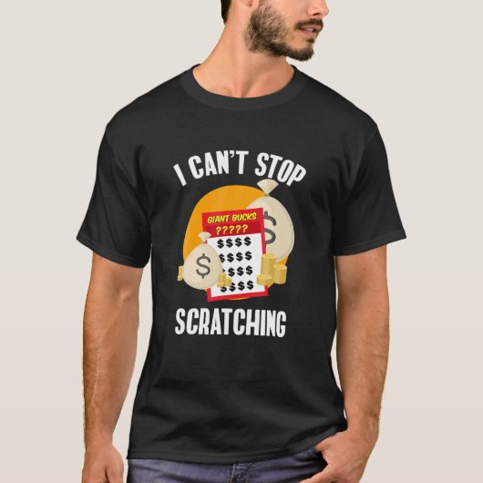 I Can't Stop Scratching Scratch Off Lottery T-shirt (Voorkant)