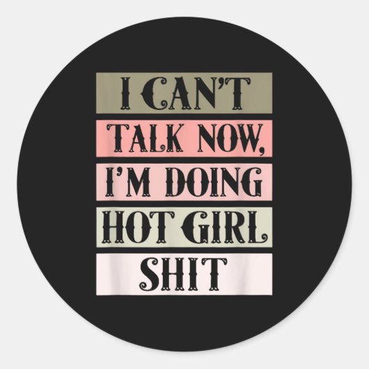 I Can't Talk Now, I'm Doing Hot Girl Ronde Sticker (Voorkant)