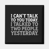 I Can't Talk To You Today Funny Introvert Sarcasti Magneet (Voorkant)