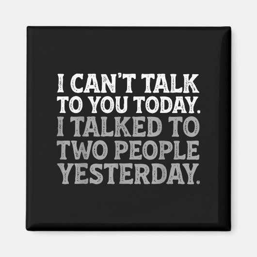 I Can't Talk To You Today Funny Introvert Sarcasti Magneet (Voorkant)