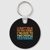 I Can't Talk To You Today Funny Introvert Sarcasti Sleutelhanger (Voorkant)