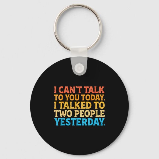 I Can't Talk To You Today Funny Introvert Sarcasti Sleutelhanger (Voorkant)