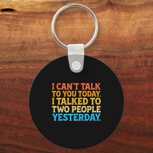 I Can't Talk To You Today Funny Introvert Sarcasti Sleutelhanger (Voorkant)