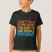 I Can't Talk To You Today Funny Introvert Sarcasti T-shirt (Voorkant)