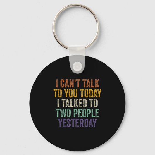 I Can't Talk To You Today I Talked To Two People Y Sleutelhanger (Voorkant)