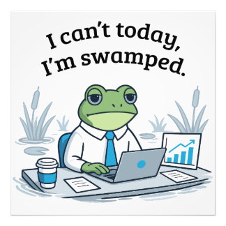 I Can't Today I'm Swamped Funny Frog Office Humor Foto Afdruk