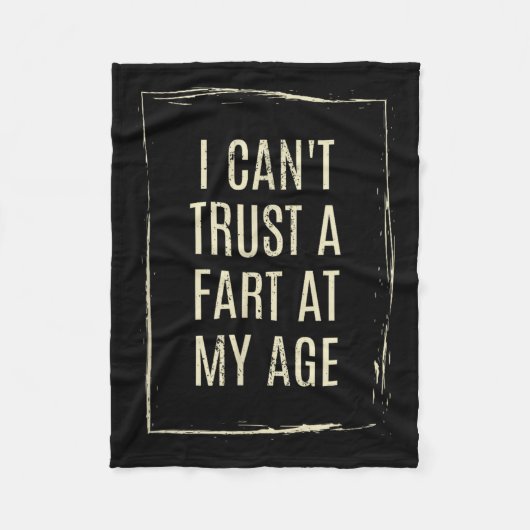 I Cant Trust A Fart At My Age Fleece Deken (Voorkant)