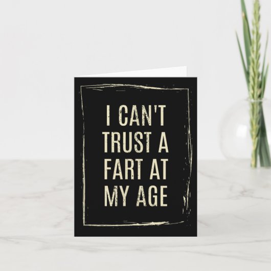 I Cant Trust A Fart At My Age Kaart (Voorkant)