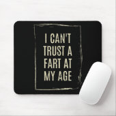I Cant Trust A Fart At My Age Muismat (Met muis)