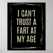 I Cant Trust A Fart At My Age  Poster (Voorkant)