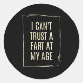 I Cant Trust A Fart At My Age  Ronde Sticker (Voorkant)