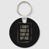 I Cant Trust A Fart At My Age  Sleutelhanger (Voorkant)