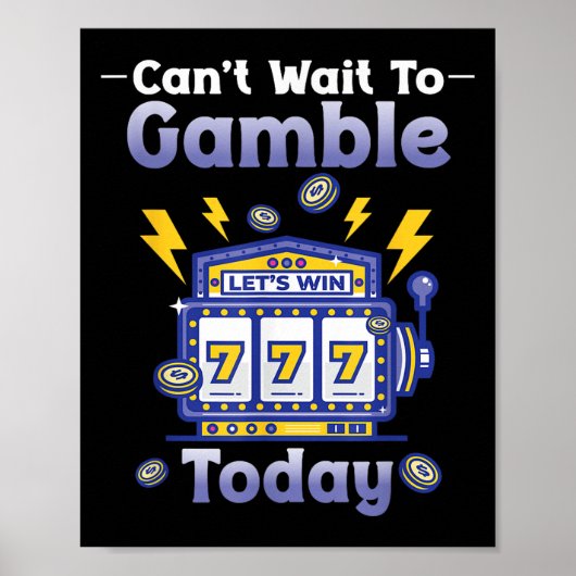 I Can't Wait To Gamble Today Funny Gambler Saying Poster (Voorkant)
