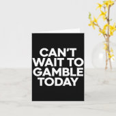 I Cant Wait To Gamble Today Funny Gambling  Kaart (Gele Bloem)