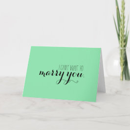 I can't wait to marry you card kaart
