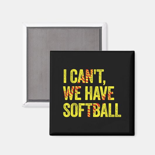 I Can't We Have Softball  Magneet (Voorkant / Achterkant)
