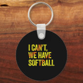 I Can't We Have Softball  Sleutelhanger (Voorkant)