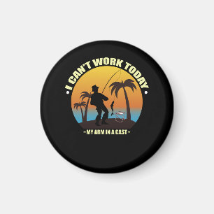 I Can't Work Today My Arm Is In A Cast Fisherman Magneet