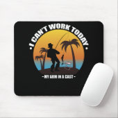 I Can't Work Today My Arm Is In A Cast Fisherman Muismat (Met muis)