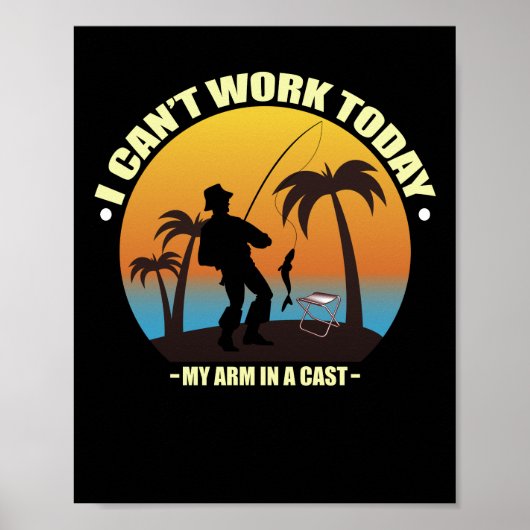 I Can't Work Today My Arm Is In A Cast Fisherman Poster (Voorkant)