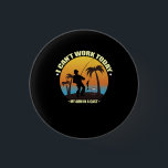 I Can't Work Today My Arm Is In A Cast Fisherman Ronde Button 3,2 Cm<br><div class="desc">1</div>