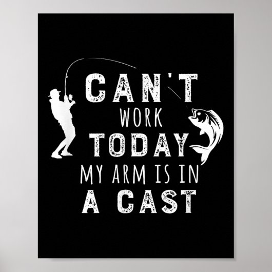 I Can't Work Today My Arm Is In A Cast - Funny Fis Poster (Voorkant)