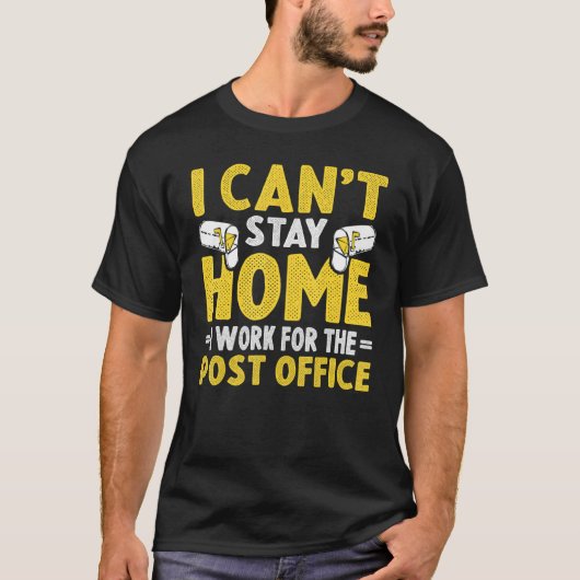 I Canu2019t Blijf thuis Postal Worker Mailman Mail T-shirt (Voorkant)