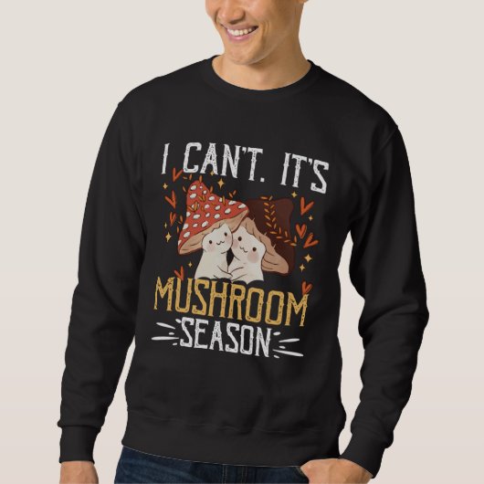 I Canu2019t Itu2019s Mushroom Season Forager Mushr Trui (Voorkant)
