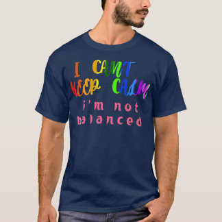i canx27t houdt kalm ix27m niet evenwichtig Humor T-shirt