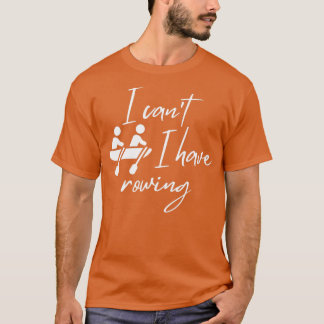 I canx27t Ik heb roeien 4 T-shirt