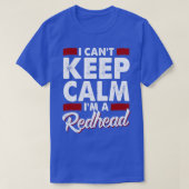 I Canx27t Keep Calm Ix27m a Redhead 4 T-shirt (Design voorkant)