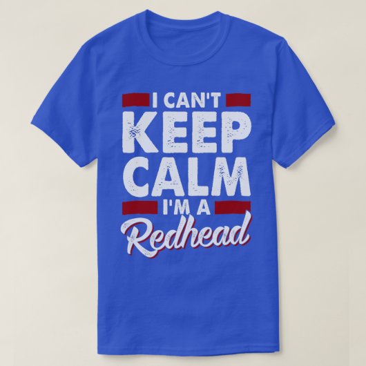 I Canx27t Keep Calm Ix27m a Redhead 4 T-shirt (Design voorkant)