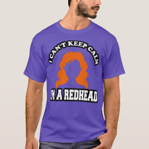 I Canx27t Keep Calm Ix27m A Redhead Simple Red Hai T-shirt