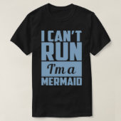 I Canx27t run Ix27m A Zeemeermin T-shirt (Design voorkant)