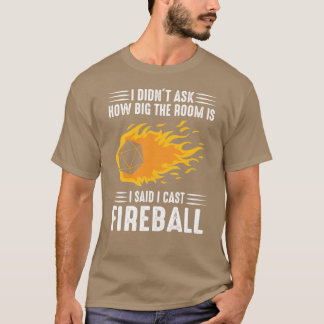 I cast Fireball Wizard Sorcerer DM GiftTRPG girl v T-shirt