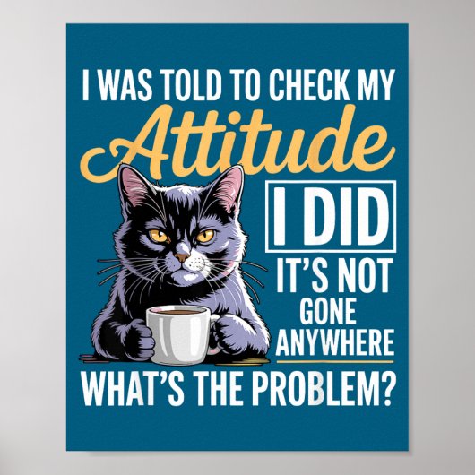 I Cat Attitude Check Told Humor Cat Poster (Voorkant)